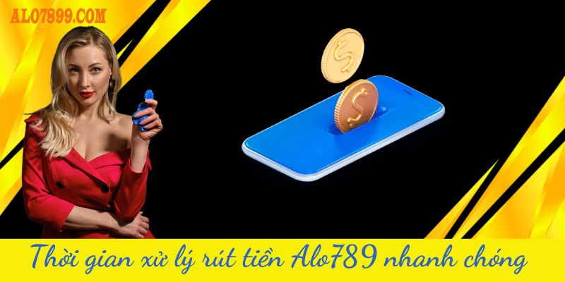 Thời gian xử lý rút tiền nhanh chóng